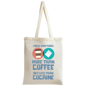 I Need Something More Than Coffee Tote Bag