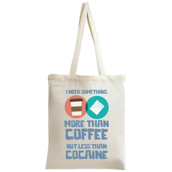 I Need Something More Than Coffee Tote Bag